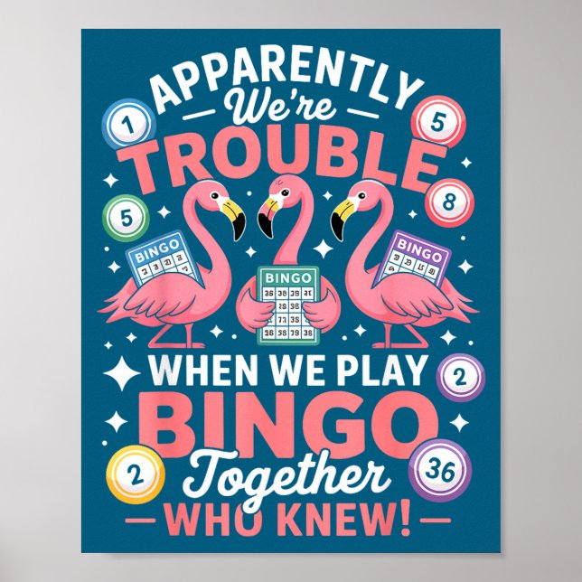 Apparently We're Trouble When We Play Bingo Togeth Poster (Front)