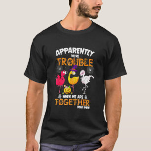 Apparently Were Trouble When We Together Flamingo  T-Shirt