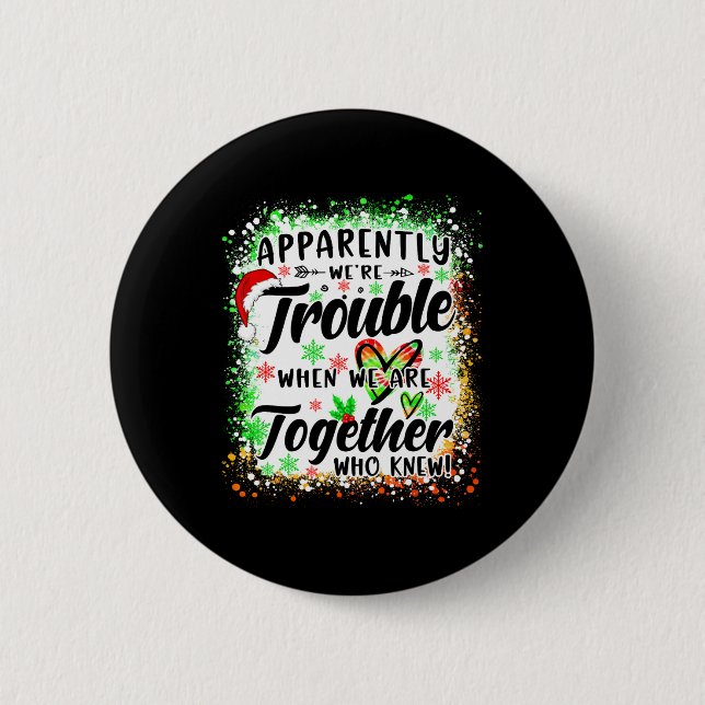 Apparently We're Trouble When We're Together Besti 2 Inch Round Button (Front)