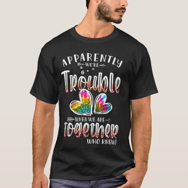 Apparently We're Trouble When We're Together Leopa T-Shirt (Front)