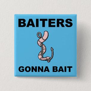 Appâts Gonna Appât Bouton Drôle Badge Épinglette