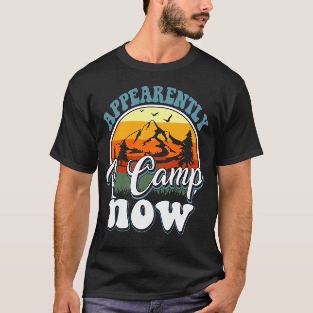 appearently i camp now T-Shirt (Front)