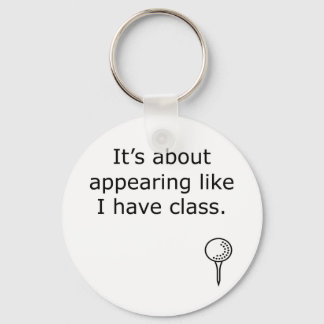 Appearing Like I Have Class Golf Design Keychain