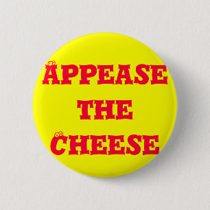Appease the Cheese 2 Inch Round Button