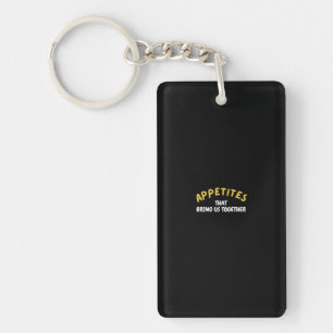 Appetite That Brings Us Together Keychain