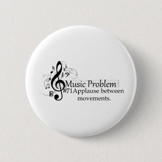 Applause between movements. 2 inch round button