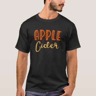 Apple Cider Fall Shirt Funny Autumn Thanksgiving T