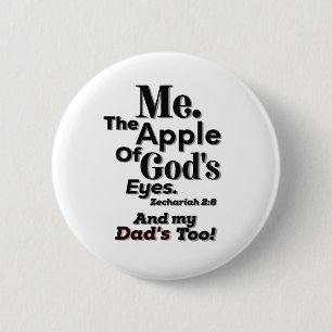 Apple of God's Eyes and my Dad's too! Lifequote 2 Inch Round Button