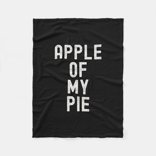 Apple Of My Pie Funny Thanksgiving Apple Dessert F Fleece Blanket (Front)