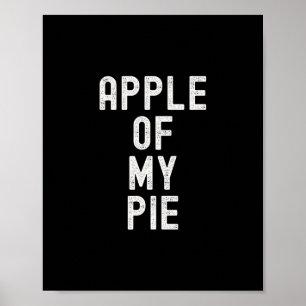 Apple Of My Pie Funny Thanksgiving Apple Dessert F Poster