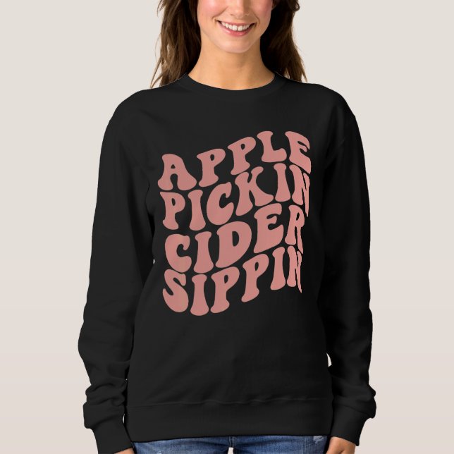 Apple Pickin Cider Sippin Apple Picking Crew Harve Sweatshirt (Front)