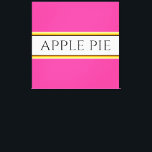 APPLE PIE Fun Bright Pink White Yellow Stripes Canvas Print<br><div class="desc">This fun kitchen design features APPLE PIE text inside a wide white centre stripe highlighted with black,  yellow,  and orange racing stripes on a bright pink background.    The text can be personalized.</div>