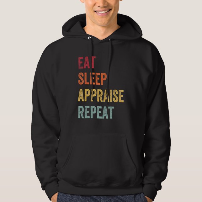 Appraiser Eat Sleep Appraise Repeat Real Estate Ap Hoodie (Front)