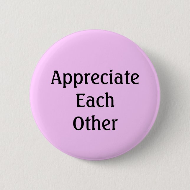 Appreciate Each Other 2 Inch Round Button (Front)