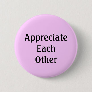 Appreciate Each Other 2 Inch Round Button