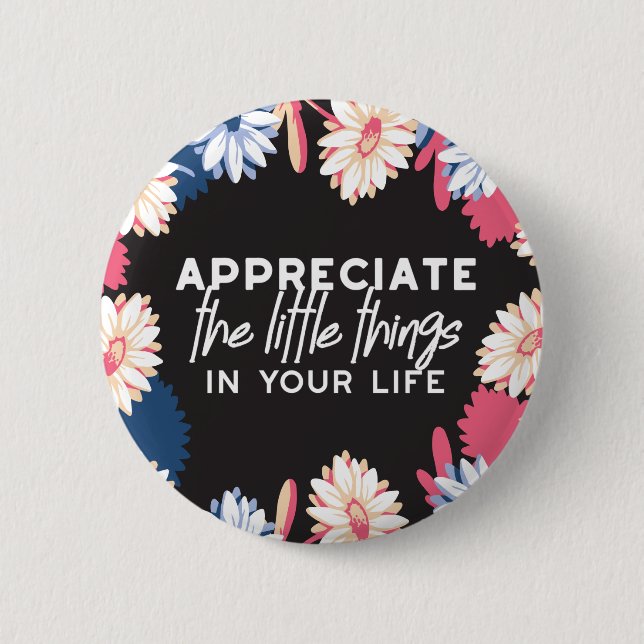 Appreciate the little things quotes 2 inch round button (Front)