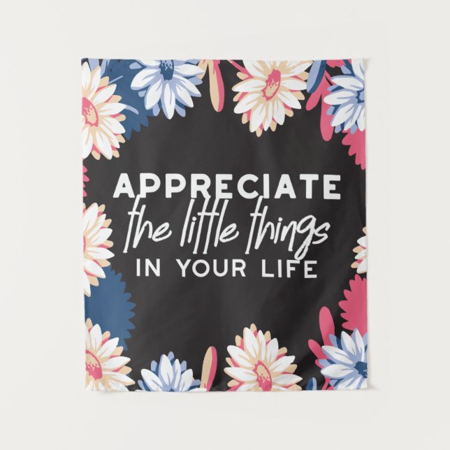 Appreciate the little things quotes tapestry (Front)