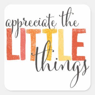 "appreciate the little things" stickers