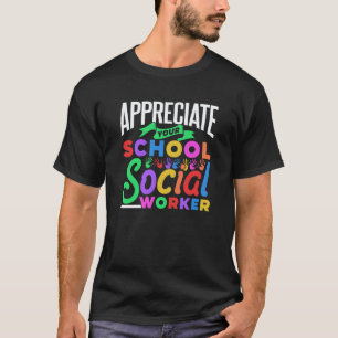 Appreciate Your School Social Worker Colleague Say T-Shirt
