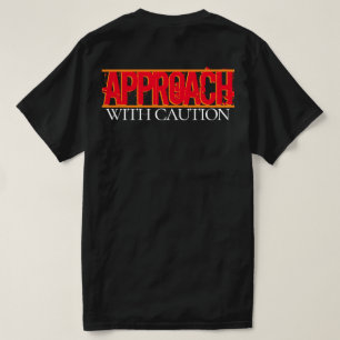 Approach With Caution T-Shirt