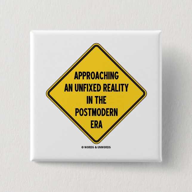 Approaching Unfixed Reality In Postmodern Era Sign 2 Inch Square Button (Front)