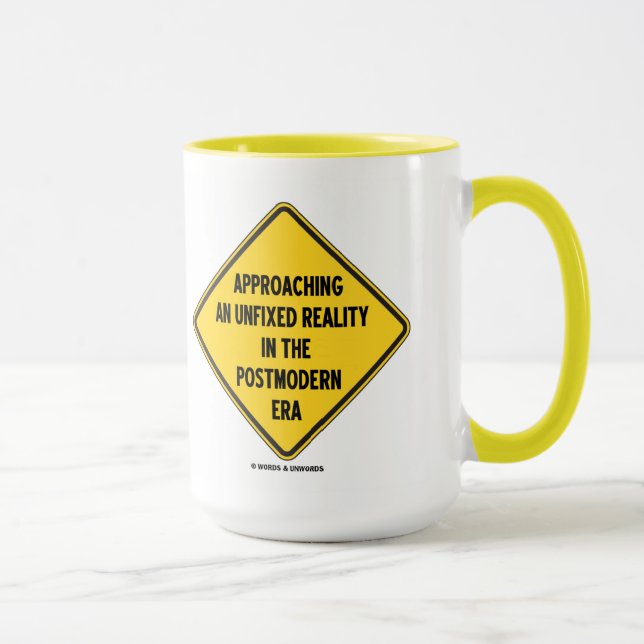 Approaching Unfixed Reality In Postmodern Era Sign Mug (Right)