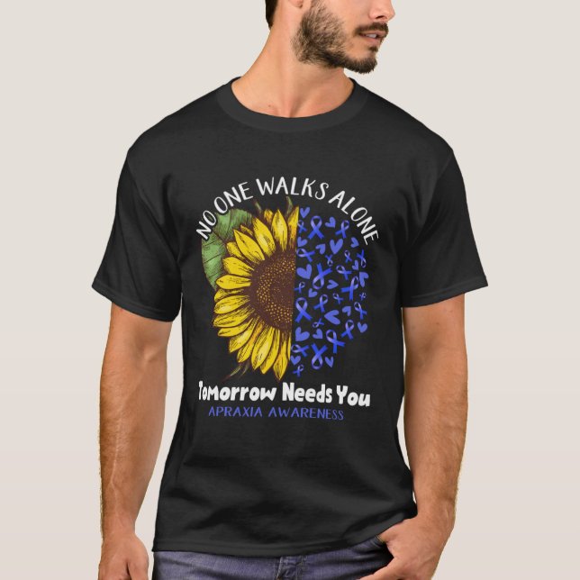 Apraxia Awareness NO ONE WALKS ALONE TOMORROW NEED T-Shirt (Front)