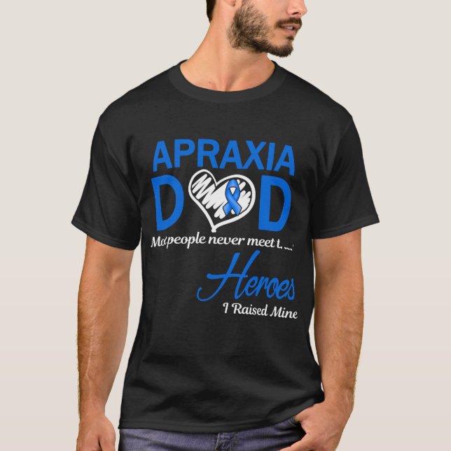 Apraxia Dad I Raised Mine T-Shirt (Front)