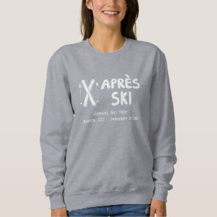 Apres Ski Annual Ski Trip Cozy Women's Sweatshirt