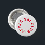 Après Ski Club Winter Red Skiing 1 Inch Round Button<br><div class="desc">Après Ski Club,  winter red ski resort crest button. Personalize with the year of your ski trip,  ski resort name and location. Perfect as destination ski trip or for après ski theme party favours or as a gift for a ski enthusiast. Designed to match our Après Ski Club Collection.</div>