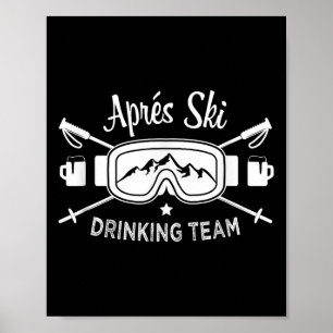 Apres Ski Drinking Team Snow Goggles Skier Saying Poster