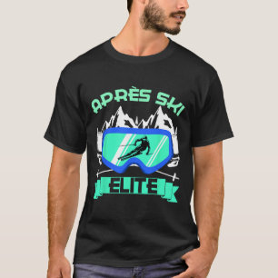 Apres Ski Elite Skiing Snowboarding Ski Bunny Ski T-Shirt