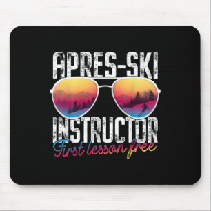 Apres Ski Instructor First Lesson Free Funny Skiin Mouse Pad
