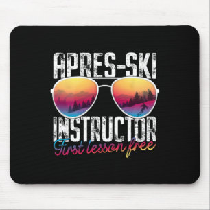 Apres Ski Instructor First Lesson Free Funny Skiin Mouse Pad