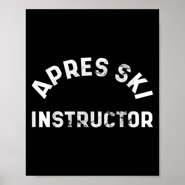 Apres Ski Instructor Funny Drunk Party Skiing Snow Poster (Front)