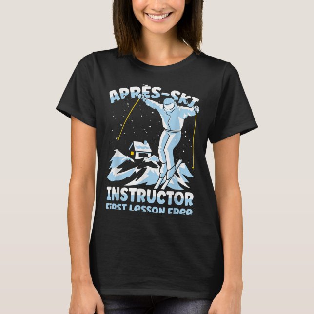 Apres Ski Instructor Skiing _1  T-Shirt (Front)