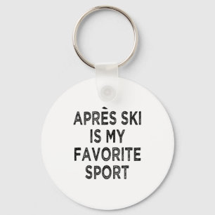 Apres ski is my favorite spor keychain