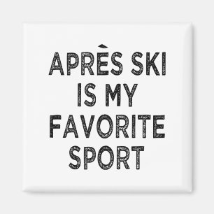 Apres ski is my favorite spor magnet