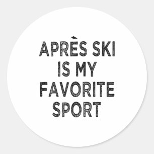 Apres ski is my favourite spor  classic round sticker