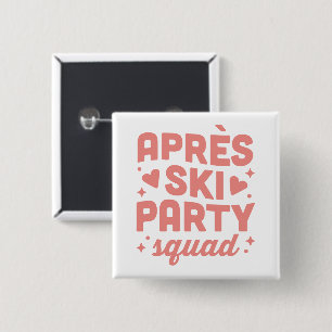 Apres ski party girls squad pink aesthetic besties 2 inch square button