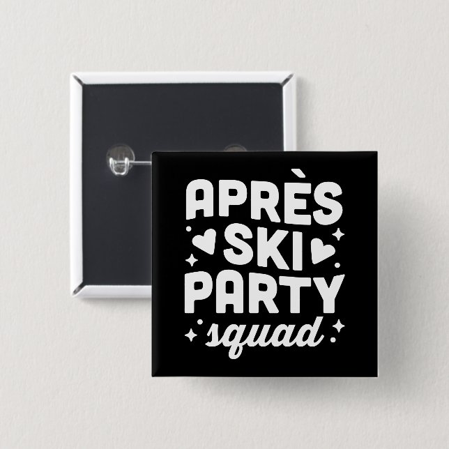 Apres ski party squad funny friends matching 2 inch square button (Front & Back)