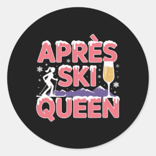 Apres Ski Queen Skiing Snowboarding Skier Apres Sk Classic Round Sticker