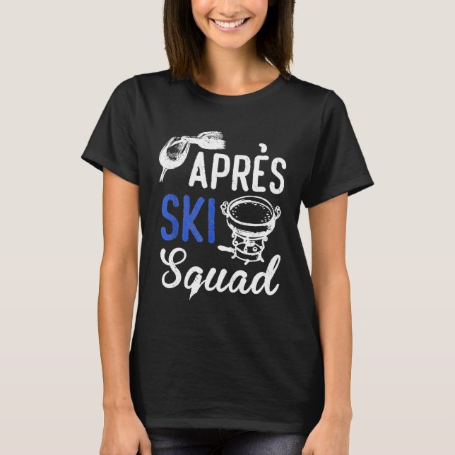 Apres Ski Squad Switzerland Fondue Cheese Wine Ski T-Shirt (Front)