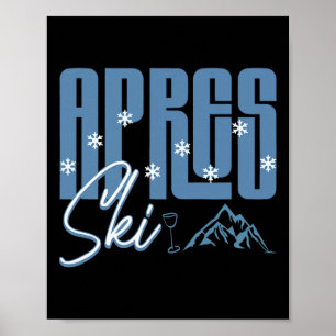 Apres Ski Winter Fun Snowboarding Mountain Skiing Poster