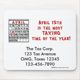 April 15 Most Taxing Tme of the Year! Mouse Pad