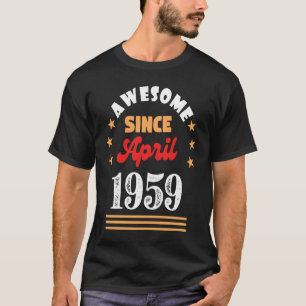 April 1959 Birthday Awesome Since 1959 April Vinta T-Shirt