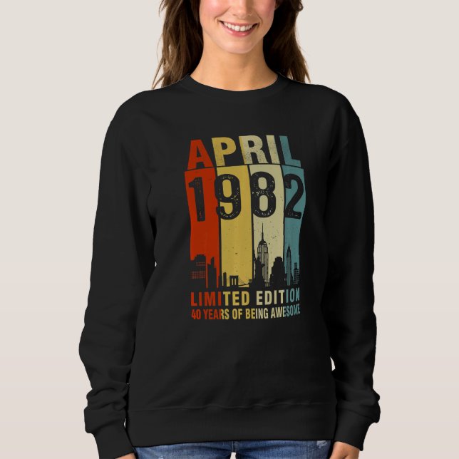 April 1982  40 Years Of Being Awesome Sweatshirt (Front)