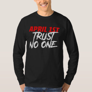April 1st Trust No One Prankster Prank Fools Day T-Shirt
