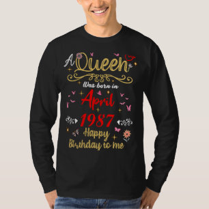 April birthday Queen Since April 1987 April girl T-Shirt