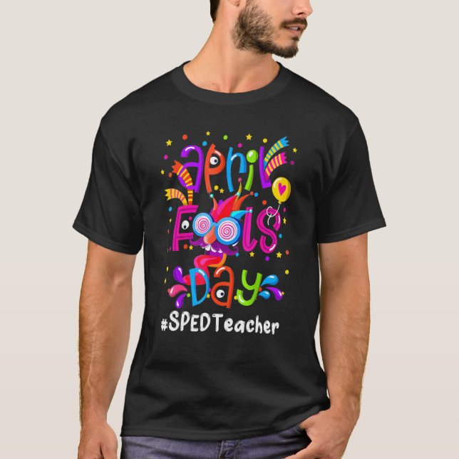April Fool's Day 1st April Special Education SPED  T-Shirt (Front)